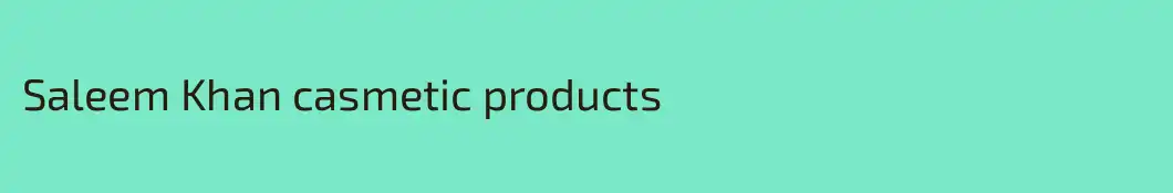 Saleem Khan casmetic products 